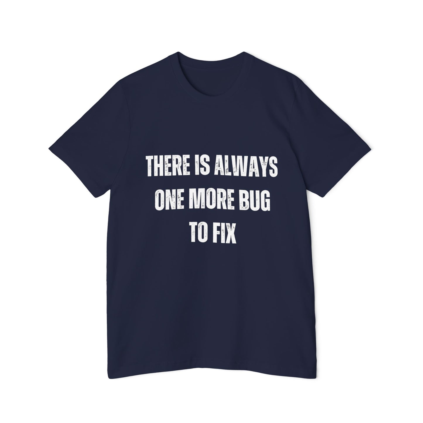 There Is Always One More Bug to Fix | Funny Developer T-Shirt | Debugging Humor Tee | Usha Creations