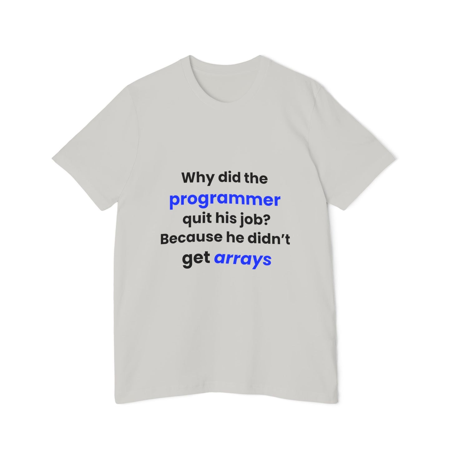 Why Did the Programmer Quit His Job? Because He Didn’t Get Arrays | Funny Tech T-Shirt for Developers | Usha Creations