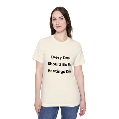 Every Day Should Be No Meetings Day | Anti-Meeting & Funny Developer T-Shirt | Usha Creations