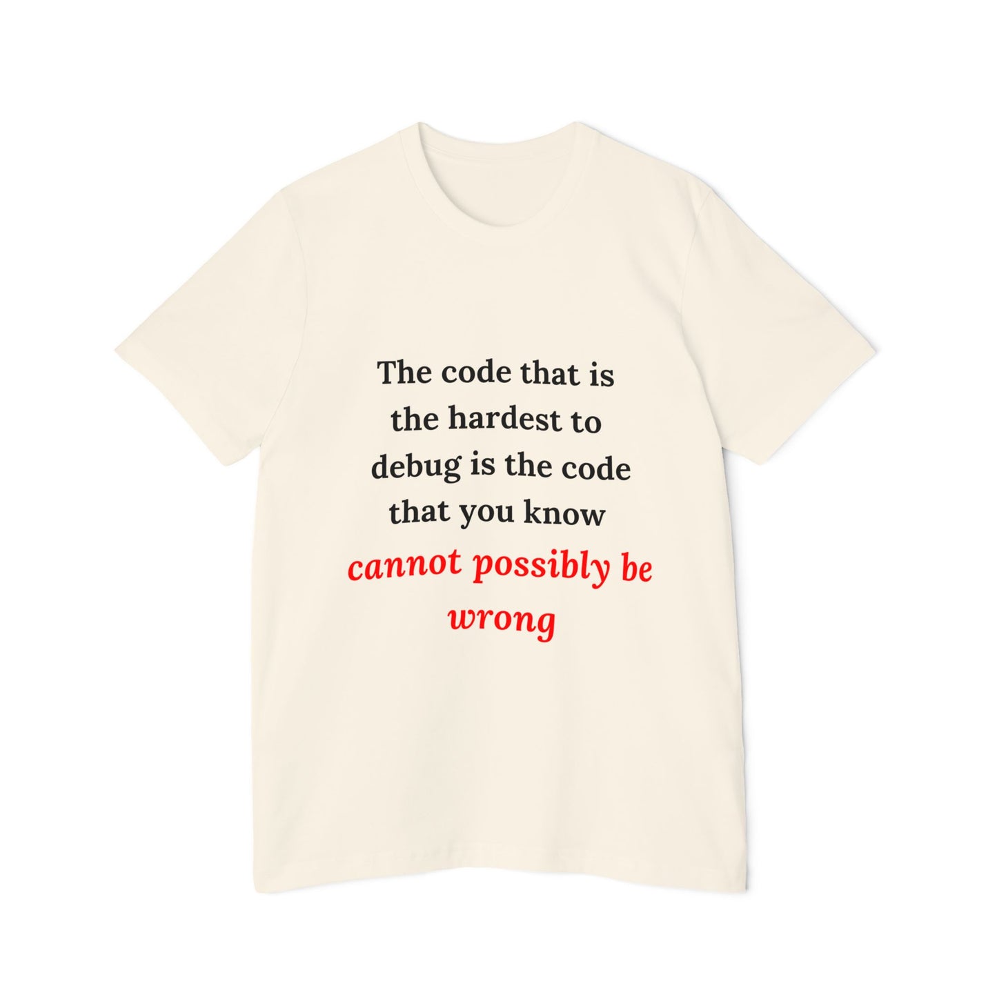 The Code That Is the Hardest to Debug Is the Code That You Know Cannot Possibly Be Wrong | Funny Tech T-Shirt for Developers | Usha Creations