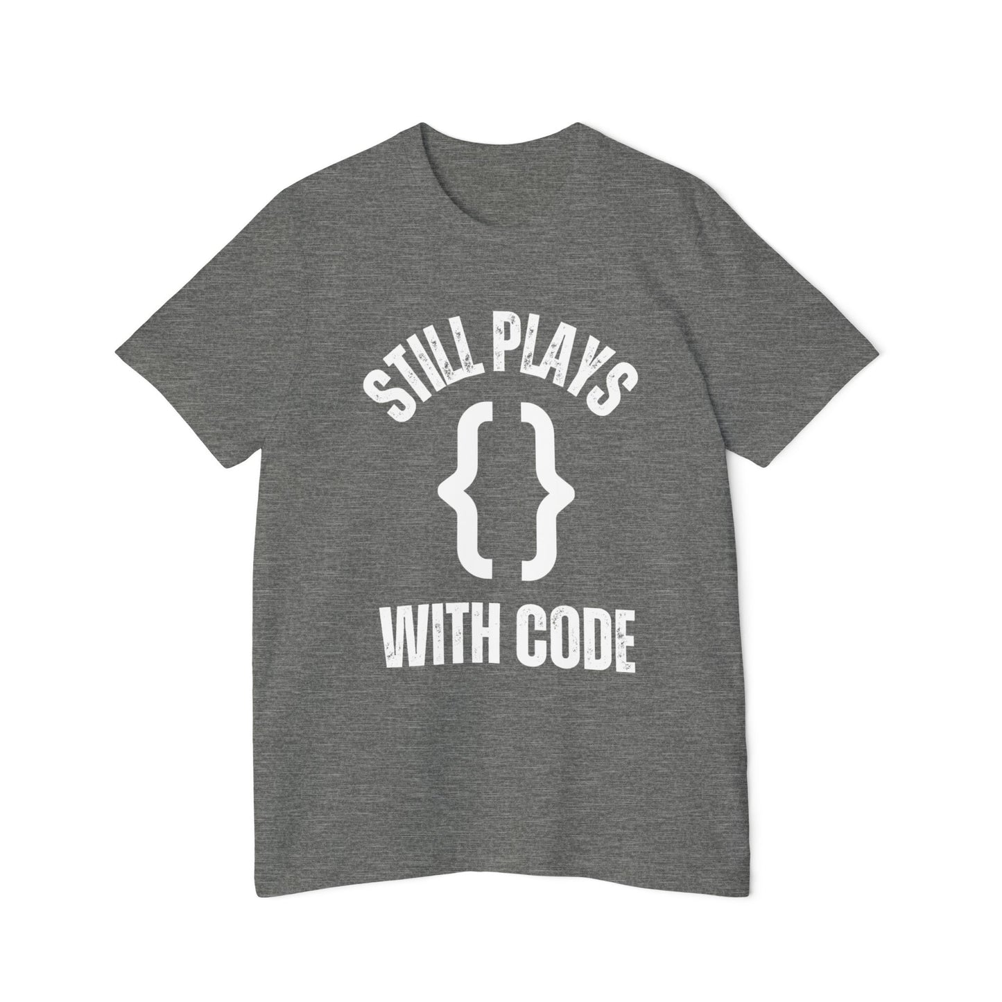 Still PLAYS WITH Code T-Shirt - Funny Programmer Tee