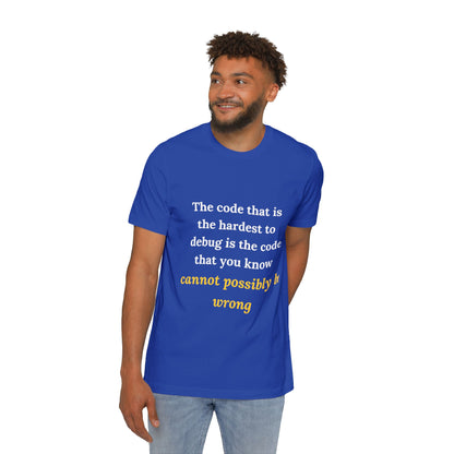 The Code That Is the Hardest to Debug Is the Code That You Know Cannot Possibly Be Wrong | Funny Tech T-Shirt for Developers | Usha Creations