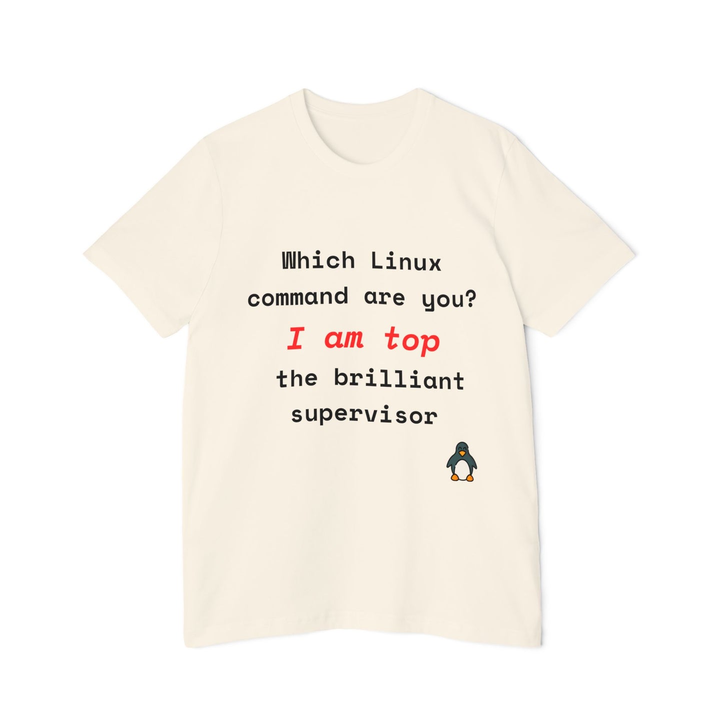 Which Linux Command Are You? I Am top - The Brilliant Supervisor | Funny Linux T-Shirt | Usha Creations