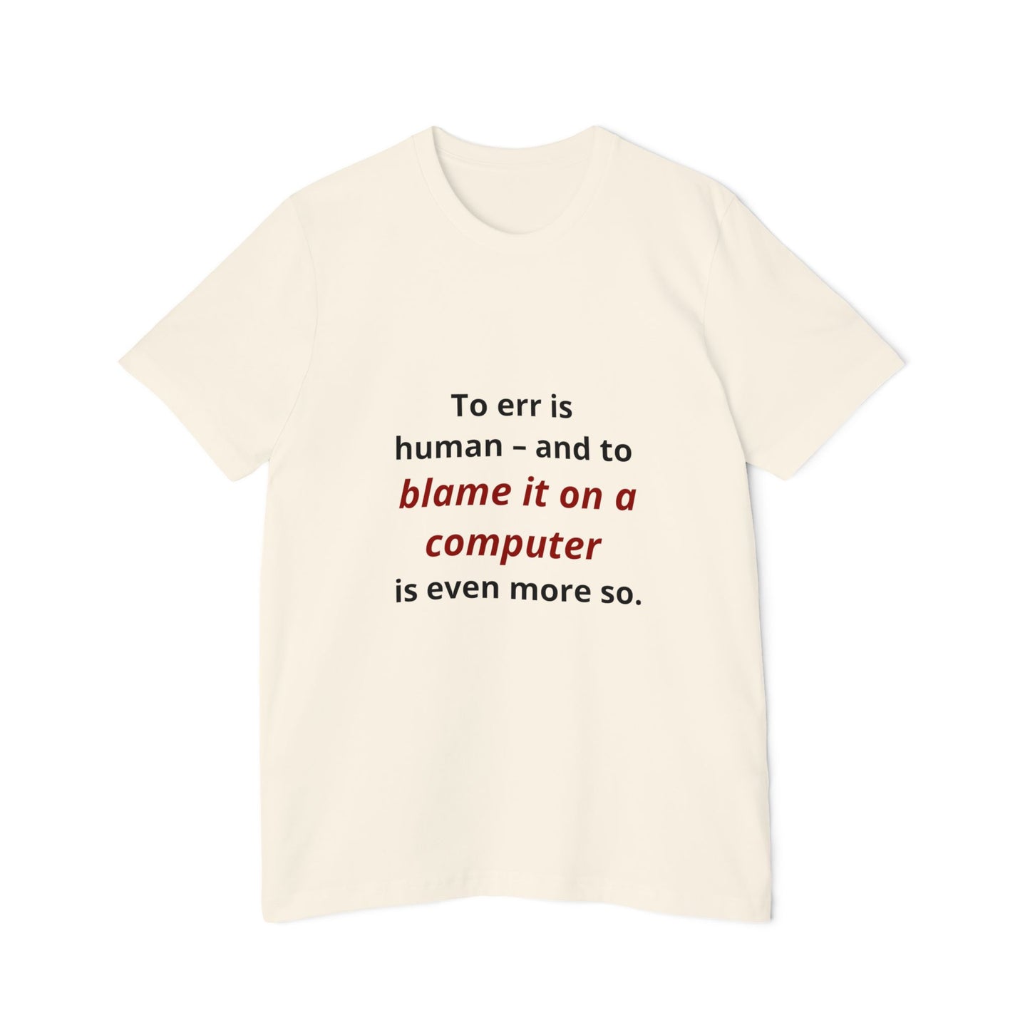 To Err Is Human – And to Blame It on a Computer Is Even More So | Funny Tech T-Shirt for Developers | Usha Creations