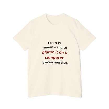 To Err Is Human – And to Blame It on a Computer Is Even More So | Funny Tech T-Shirt for Developers | Usha Creations