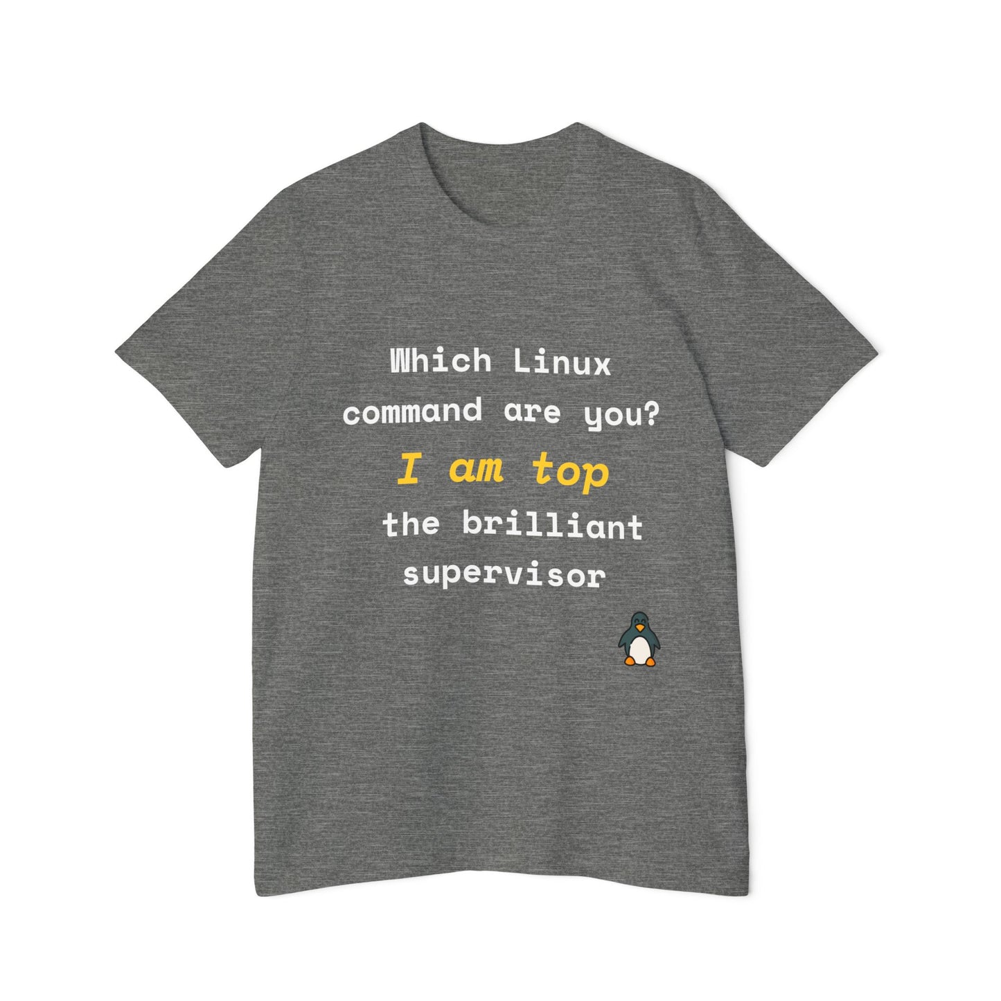 Which Linux Command Are You? I Am top - The Brilliant Supervisor | Funny Linux T-Shirt | Usha Creations