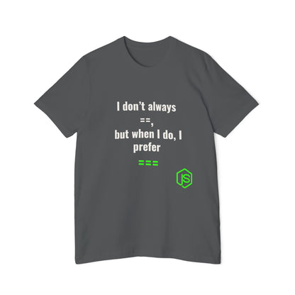 I Don’t Always ‘==’, But When I Do, I Prefer ‘===’ | JavaScript T-Shirt for Developers | Usha Creations