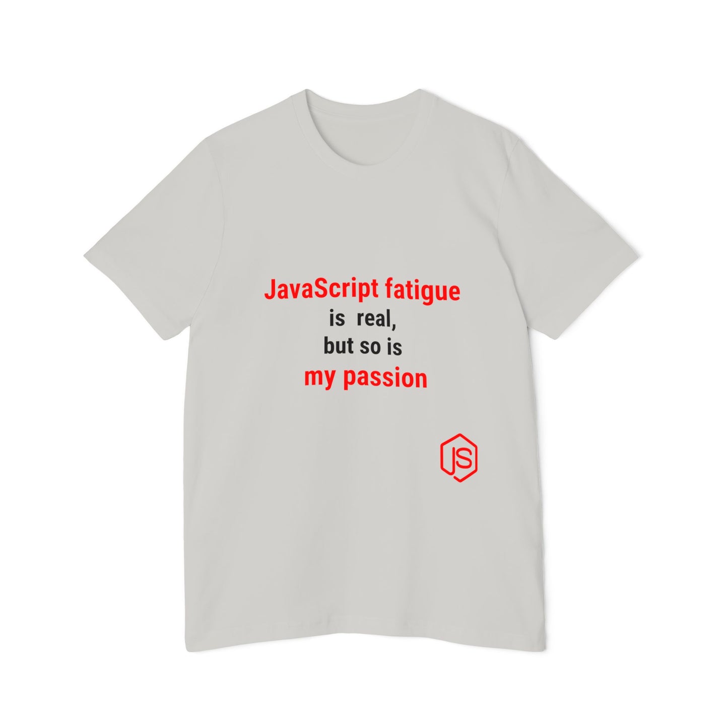 JavaScript Fatigue is Real, But So is My Passion | Funny Coding T-Shirt for Developers | Usha Creations