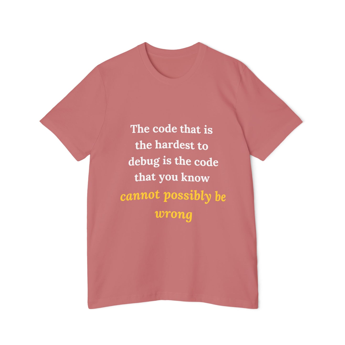 The Code That Is the Hardest to Debug Is the Code That You Know Cannot Possibly Be Wrong | Funny Tech T-Shirt for Developers | Usha Creations