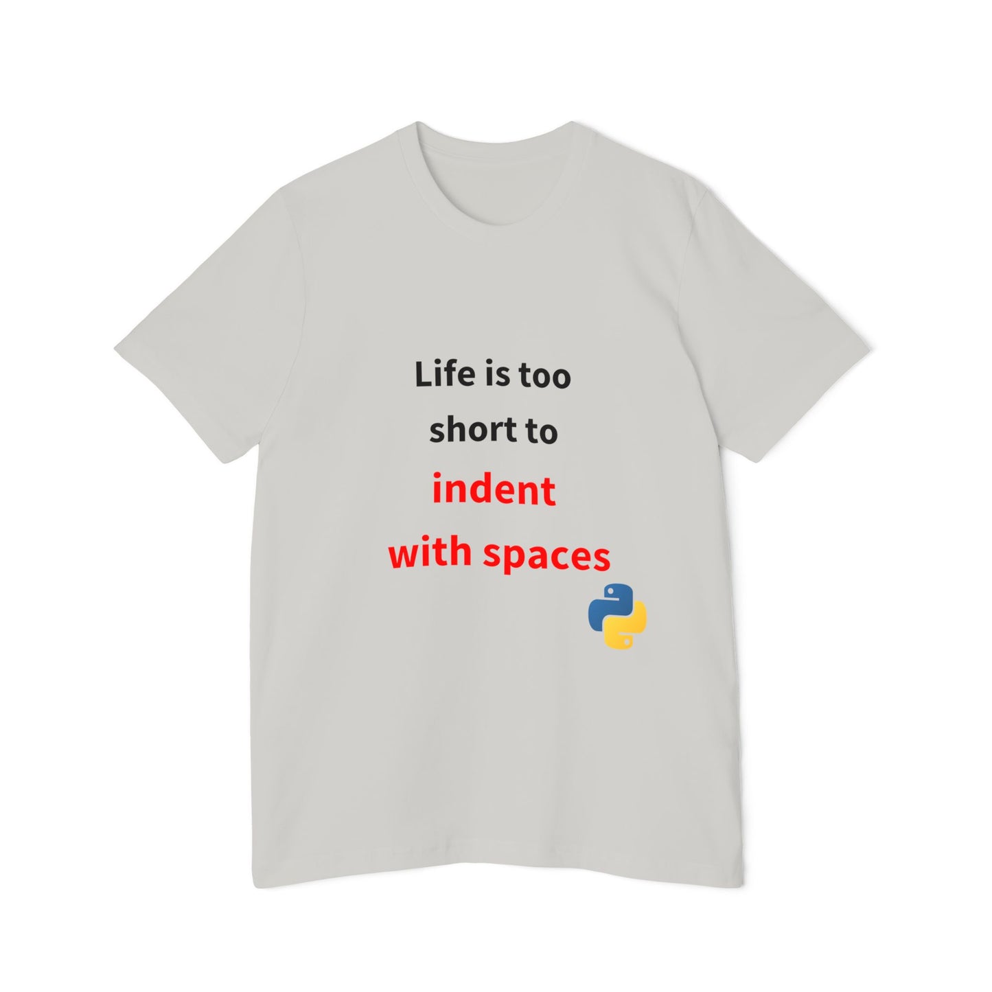 Life Is Too Short to Indent with Spaces | Python Programming T-Shirt | Usha Creations