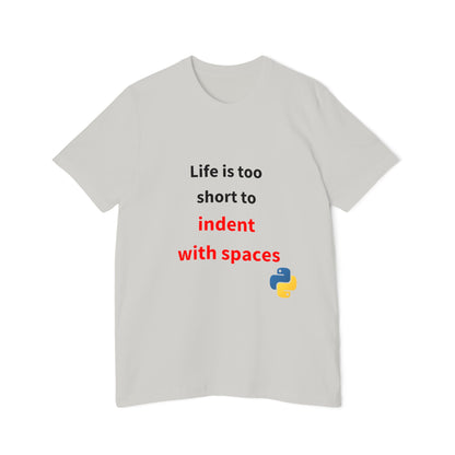 Life Is Too Short to Indent with Spaces | Python Programming T-Shirt | Usha Creations