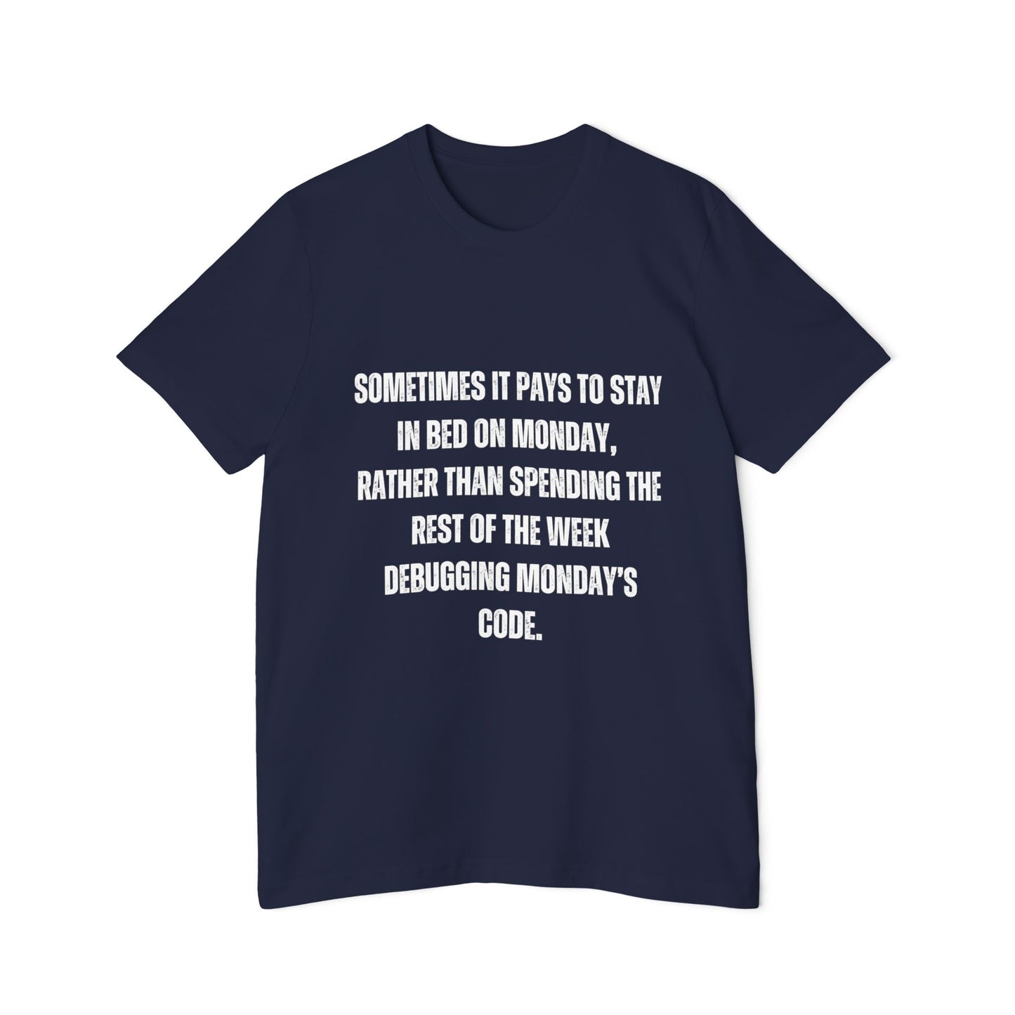 Sometimes It Pays to Stay in Bed on Monday | Funny Developer T-Shirt | Programmer Life Tee | Usha Creations