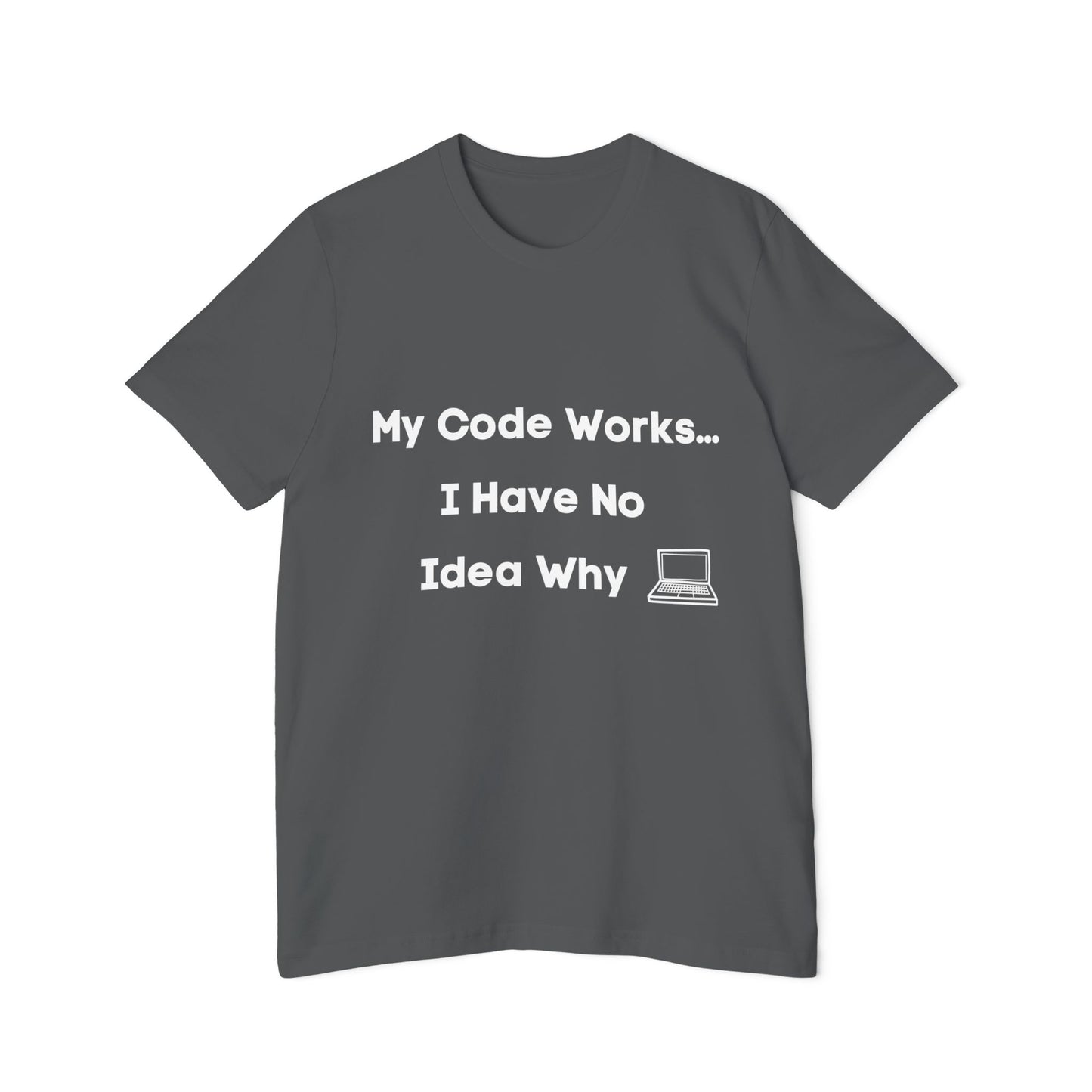 My Code Works… I Have No Idea Why | Funny Developer T-Shirt | Usha Creations