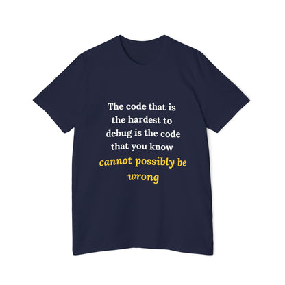 The Code That Is the Hardest to Debug Is the Code That You Know Cannot Possibly Be Wrong | Funny Tech T-Shirt for Developers | Usha Creations