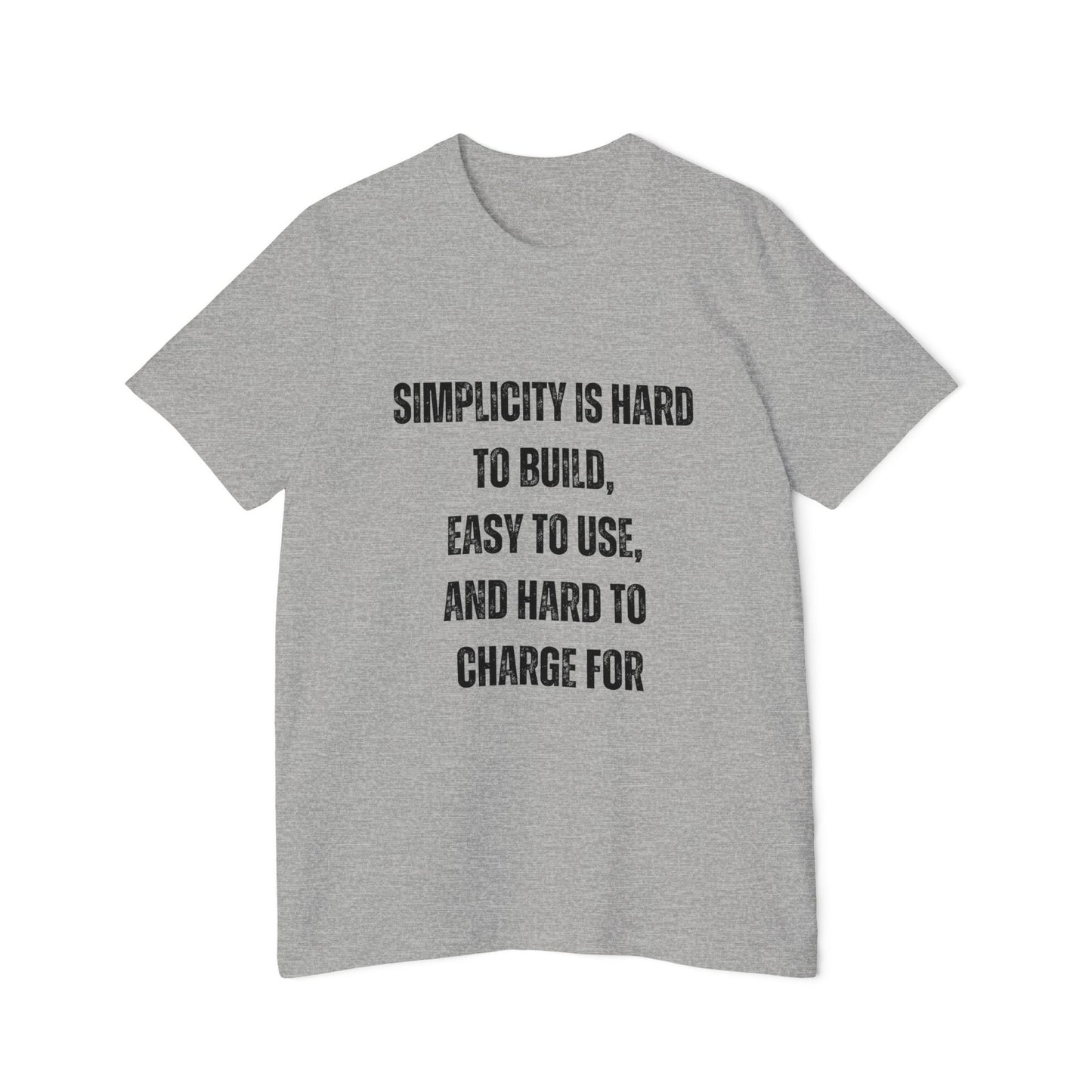 Simplicity Is Hard to Build, Easy to Use, and Hard to Charge For | Funny Developer T-Shirt | Programmer Quote Tee | Usha Creations