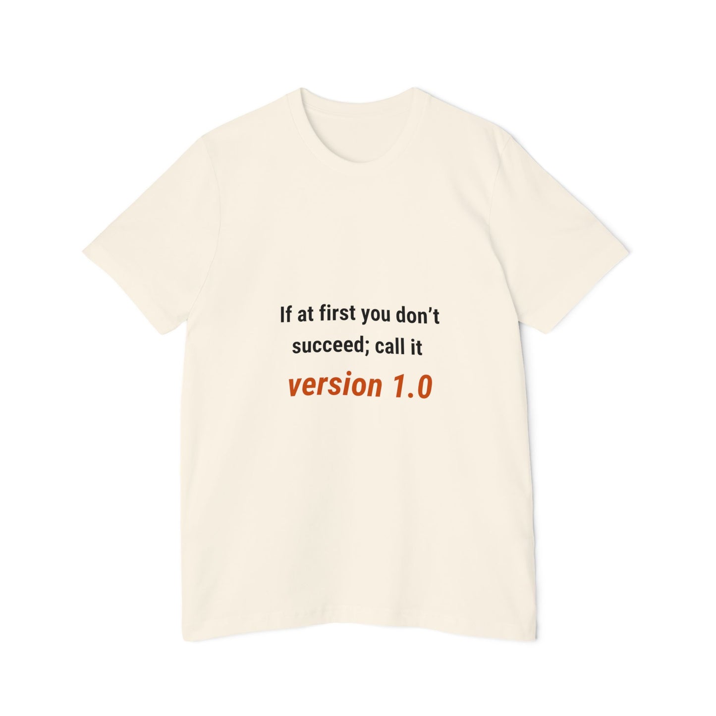 If at First You Don’t Succeed; Call It Version 1.0 | Funny Tech T-Shirt for Developers | Usha Creations