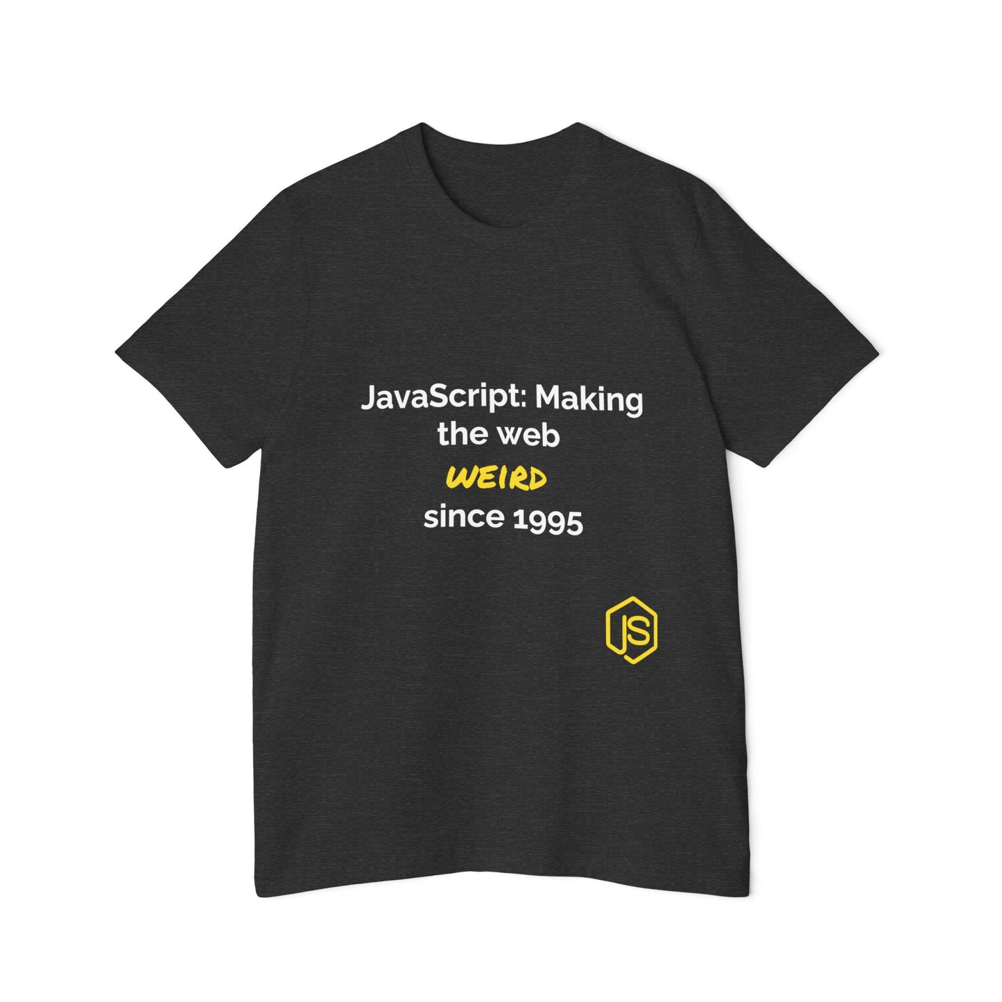 JavaScript: Making the Web Weird Since 1995 | Funny Coding T-Shirt for Developers | Usha Creations