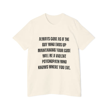 Always Code as If the Guy Maintaining Your Code Is a Violent Psychopath | Funny Developer T-Shirt | Programmer Humor Tee | Usha Creations