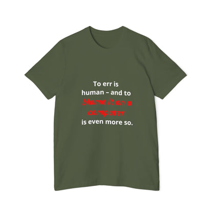 To Err Is Human – And to Blame It on a Computer Is Even More So | Funny Tech T-Shirt for Developers | Usha Creations