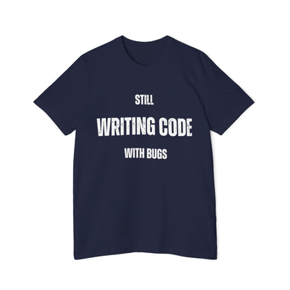 Still WRITING CODE With Bugs T-Shirt - Funny Programmer Tee