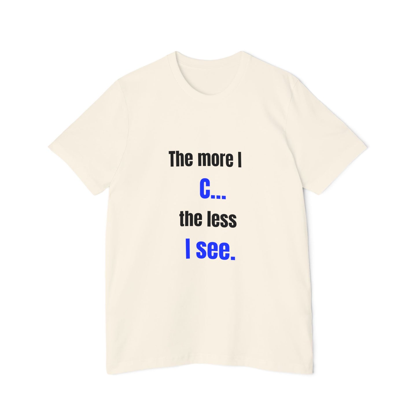 The More I C… The Less I See | Funny Tech T-Shirt for Developers | Usha Creations