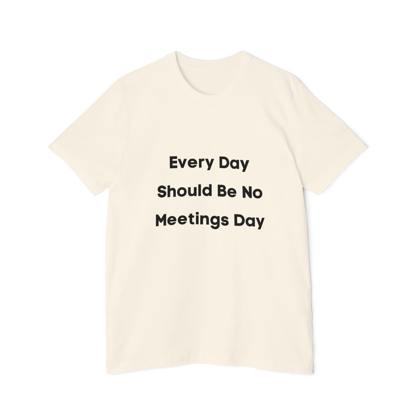 Every Day Should Be No Meetings Day | Anti-Meeting & Funny Developer T-Shirt | Usha Creations