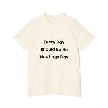 Every Day Should Be No Meetings Day | Anti-Meeting & Funny Developer T-Shirt | Usha Creations