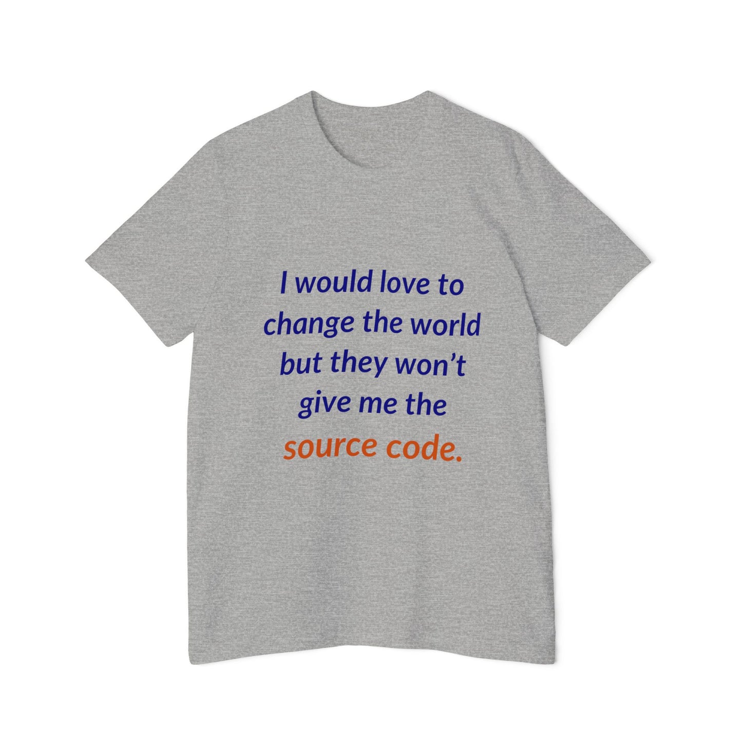 I Would Love to Change the World but They Won’t Give Me the Source Code | Funny Tech T-Shirt for Developers | Usha Creations