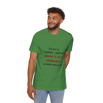 To Err Is Human – And to Blame It on a Computer Is Even More So | Funny Tech T-Shirt for Developers | Usha Creations