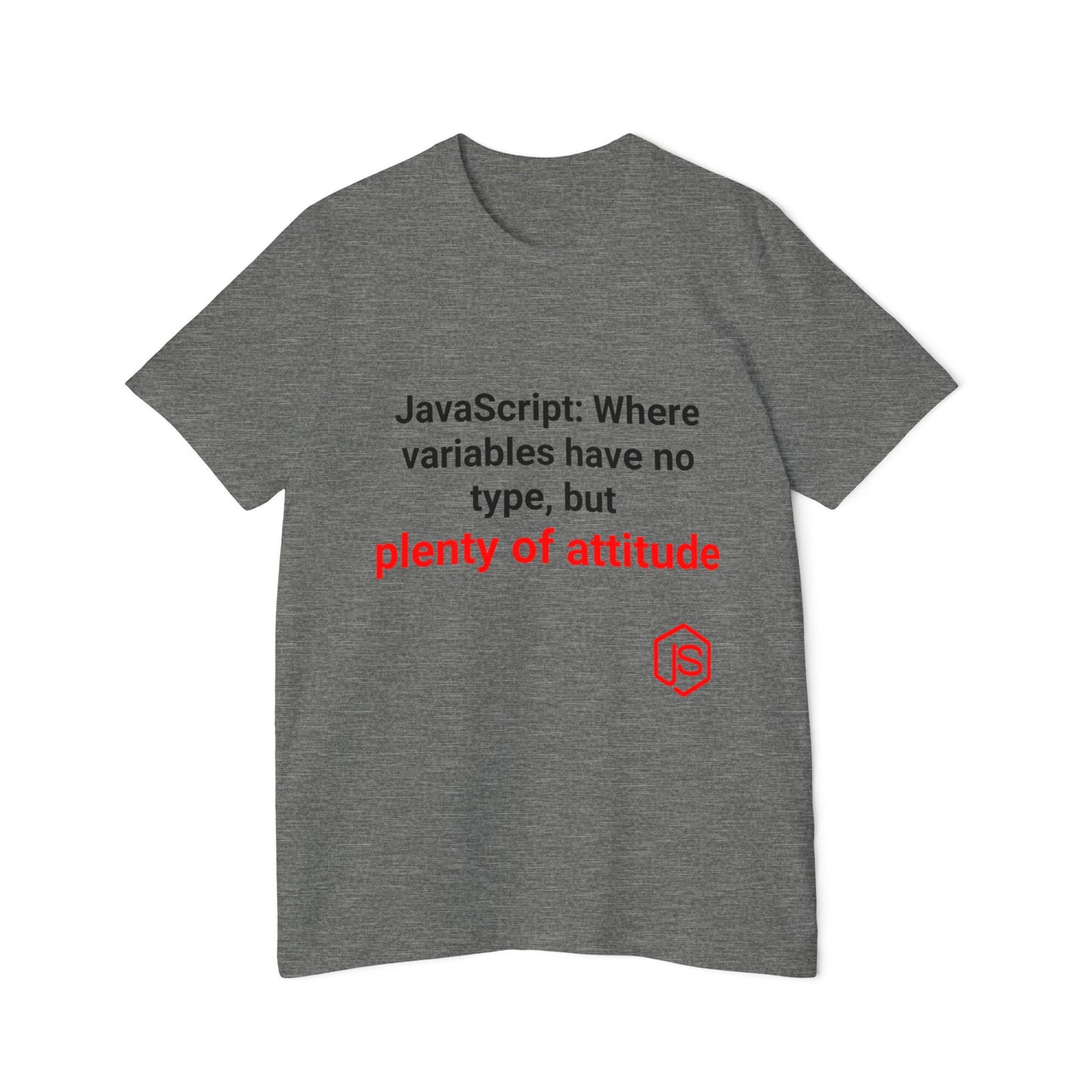 JavaScript: Where Variables Have No Type, But Plenty of Attitude | Funny Coding T-Shirt for Developers | Usha Creations