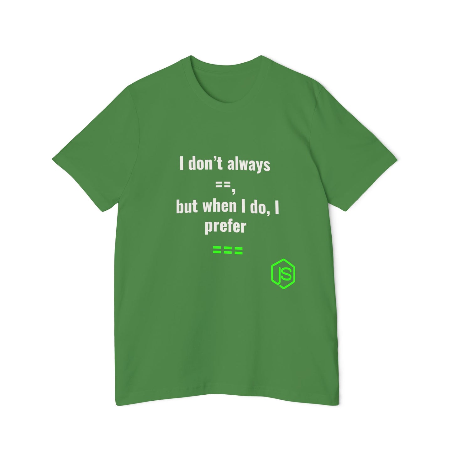 I Don’t Always ‘==’, But When I Do, I Prefer ‘===’ | JavaScript T-Shirt for Developers | Usha Creations