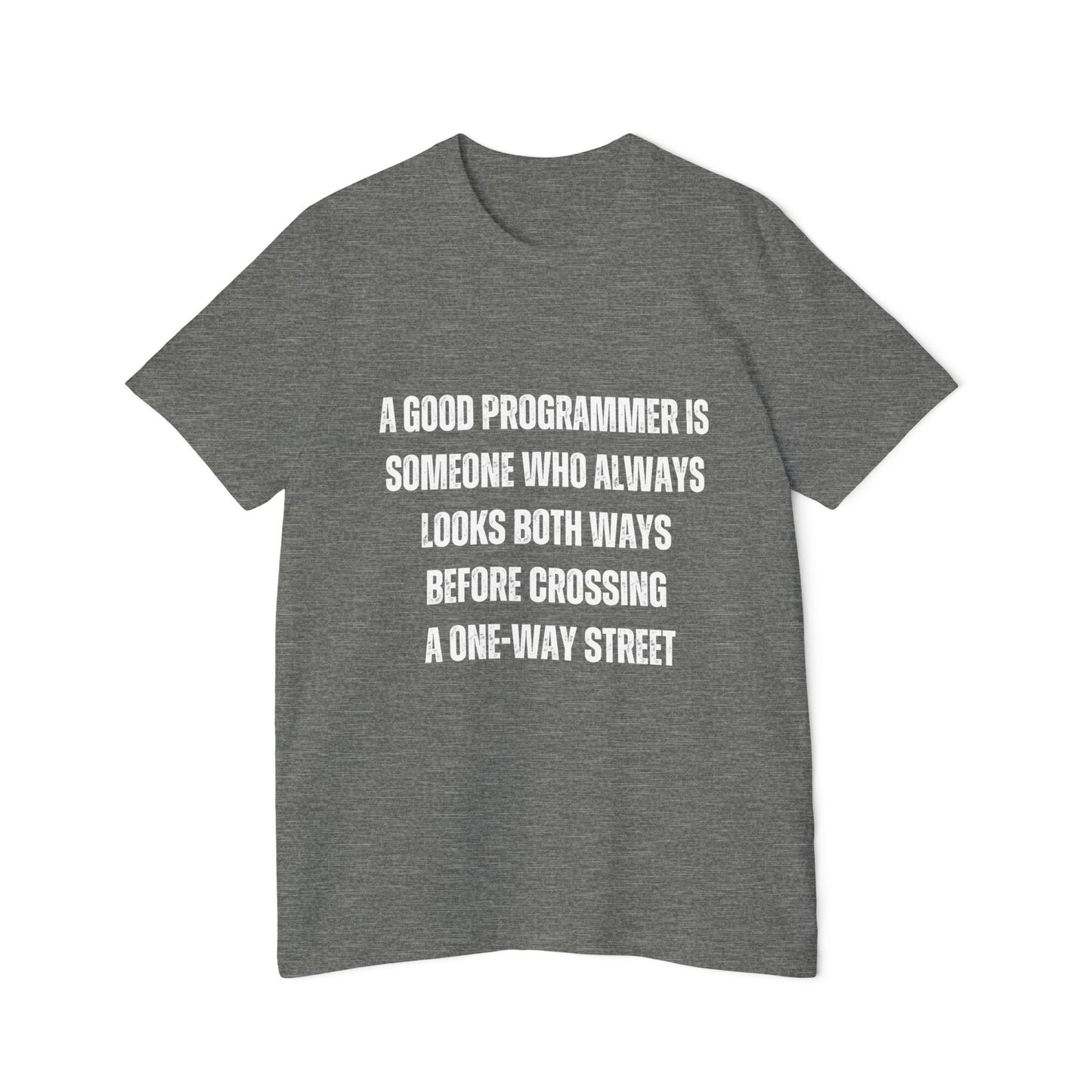 A Good Programmer Looks Both Ways Before Crossing a One-Way Street | Funny Developer T-Shirt | Programmer Humor Tee | Usha Creations