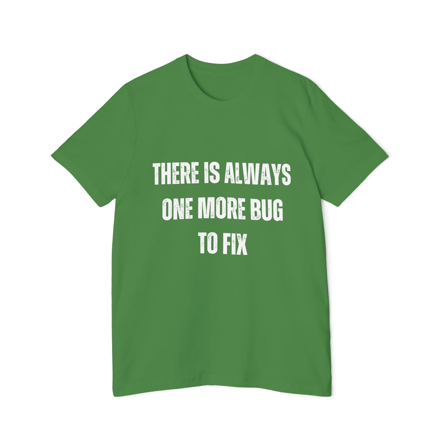 There Is Always One More Bug to Fix | Funny Developer T-Shirt | Debugging Humor Tee | Usha Creations