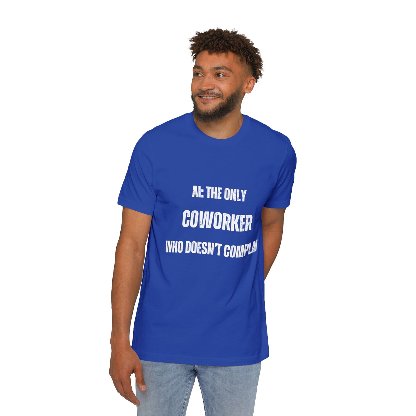 AI: The Only Coworker Who Doesn’t Complain T-Shirt - Funny AI and Tech Tee