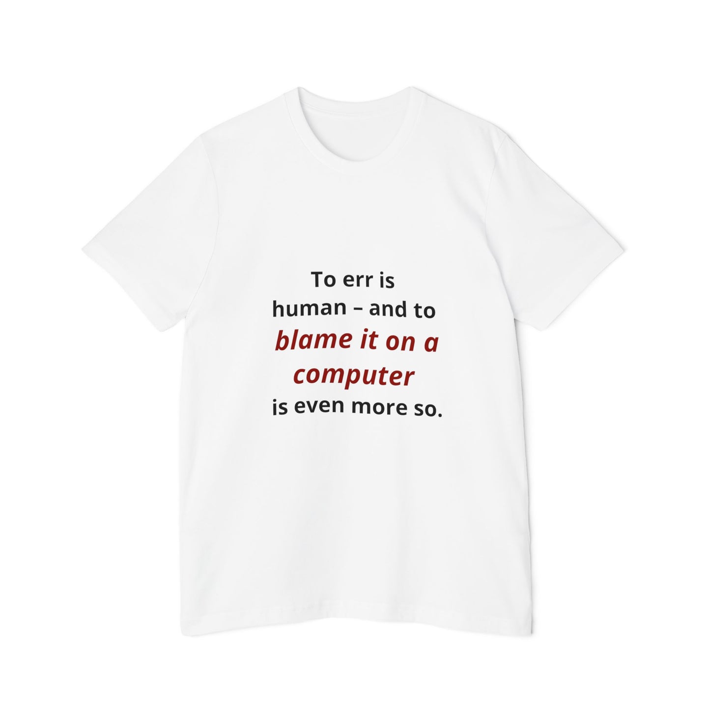 To Err Is Human – And to Blame It on a Computer Is Even More So | Funny Tech T-Shirt for Developers | Usha Creations