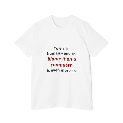 To Err Is Human – And to Blame It on a Computer Is Even More So | Funny Tech T-Shirt for Developers | Usha Creations