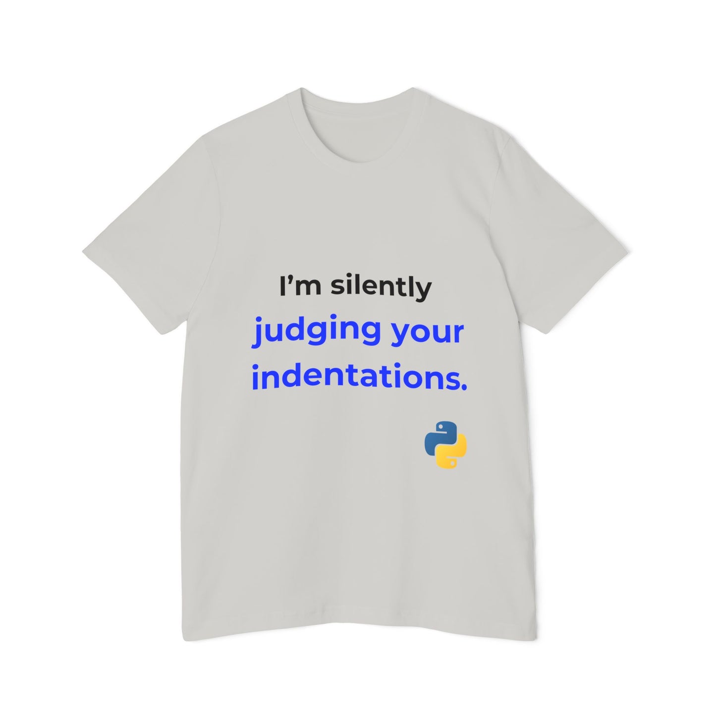 I’m Silently Judging Your Indentations | Funny Python Developer T-Shirt | Usha Creations