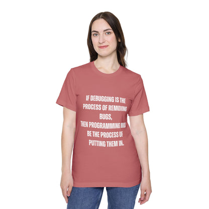 If Debugging Is the Process of Removing Bugs, Then Programming Must Be the Process of Putting Them In | Funny Developer T-Shirt | Coding Humor Tee | Usha Creations