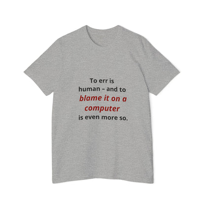 To Err Is Human – And to Blame It on a Computer Is Even More So | Funny Tech T-Shirt for Developers | Usha Creations