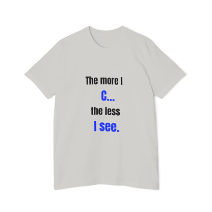 The More I C… The Less I See | Funny Tech T-Shirt for Developers | Usha Creations