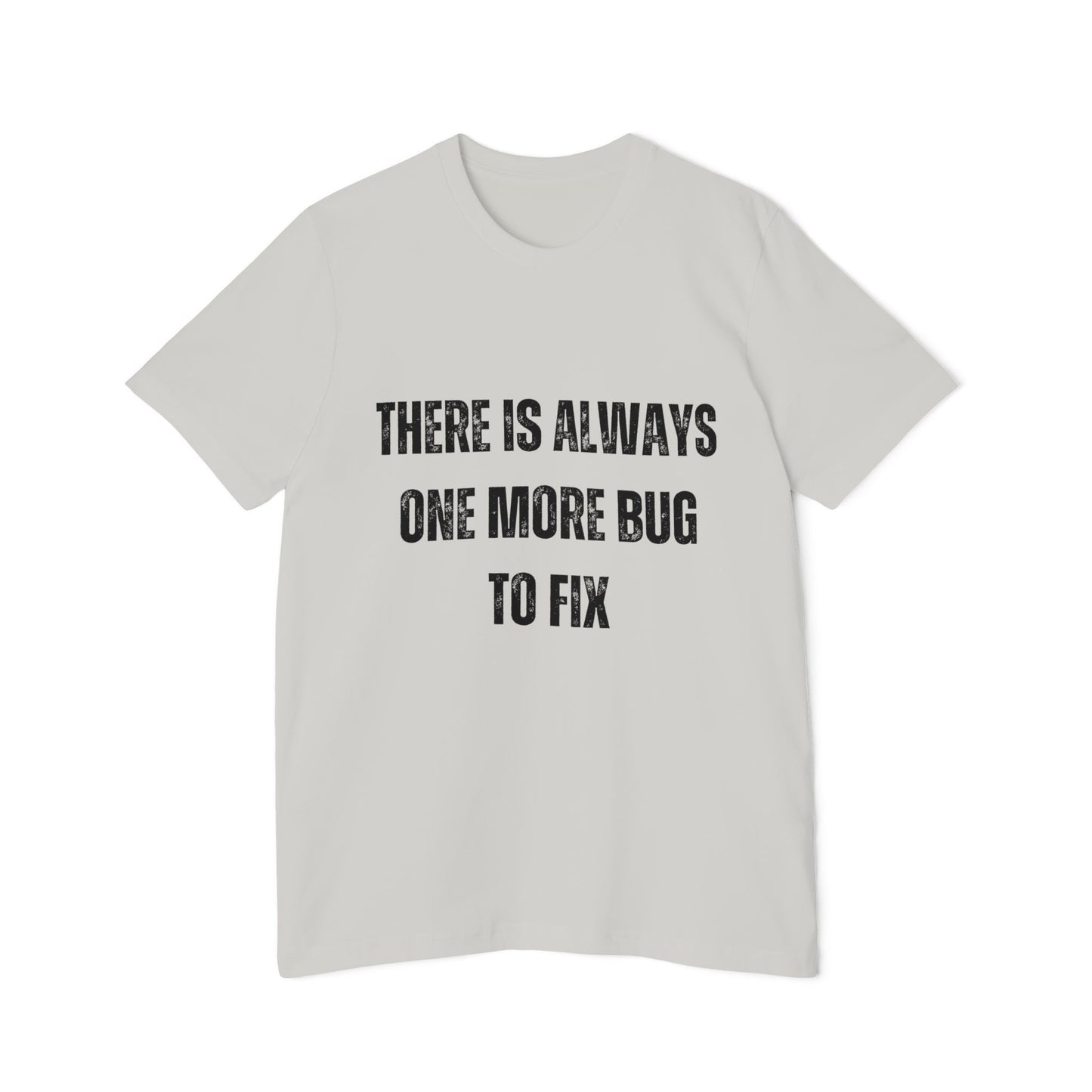 There Is Always One More Bug to Fix | Funny Developer T-Shirt | Debugging Humor Tee | Usha Creations