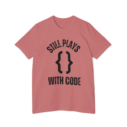 Still PLAYS WITH Code T-Shirt - Funny Programmer Tee